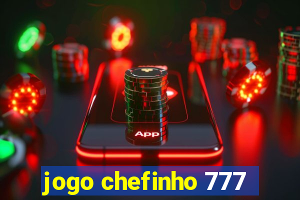 jogo chefinho 777